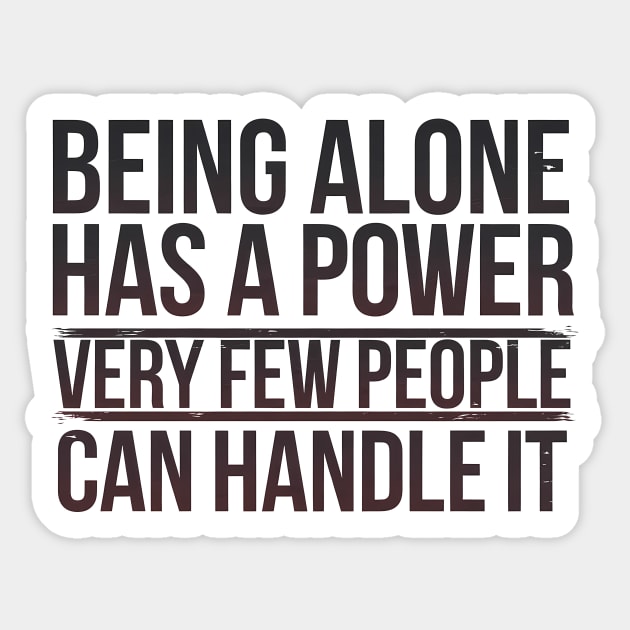 Inspirational Quote, Being Alone Has a Power Sticker by logiamerch